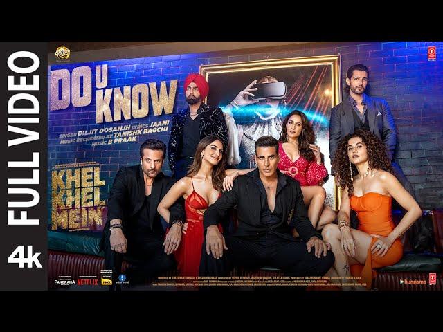 Khel Khel Mein | Do U Know (Full Video) Akshay Kumar,Diljit Dosanjh,Jaani,Ammy,Taapsee,Vaani,Tanishk