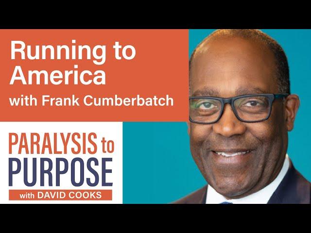 Running to America with Frank Cumberbatch | Paralysis to Purpose Podcast S02E12