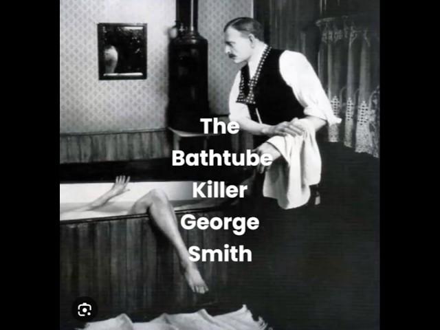 The Bathtub Murder: George Joseph Smith and the Dark Truth Behind His Deadly Marriages #crime