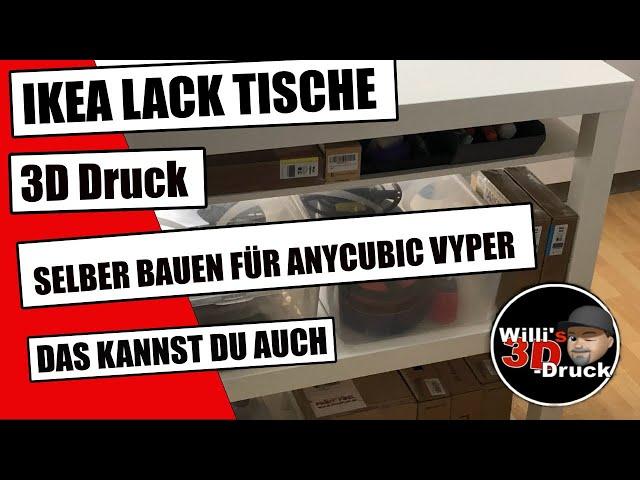 3D Drucker Ikea Lack Tisch DIY für meinem Anycubic Vyper keine Einhausung