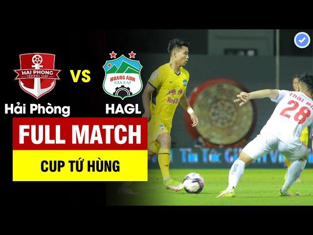 FULL | HẢI PHÒNG vs HOÀNG ANH GIA LAI | CÚP TỨ HÙNG SÂM NGỌC LINH 2022 | BẢN ĐẸP