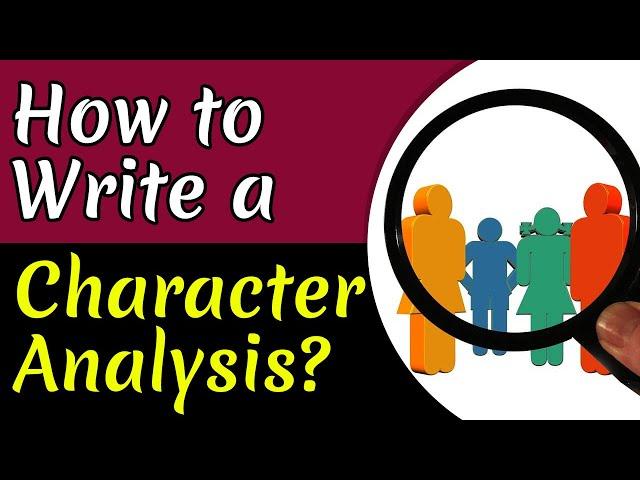 How to Write the Best Character Analysis | Step by Step Guide & Tips