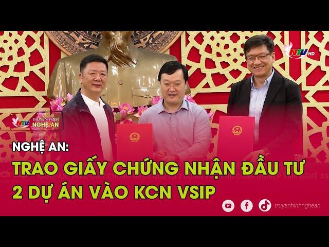 Nghệ An: Trao Giấy chứng nhận đầu tư 2 dự án vào KCN VSIP