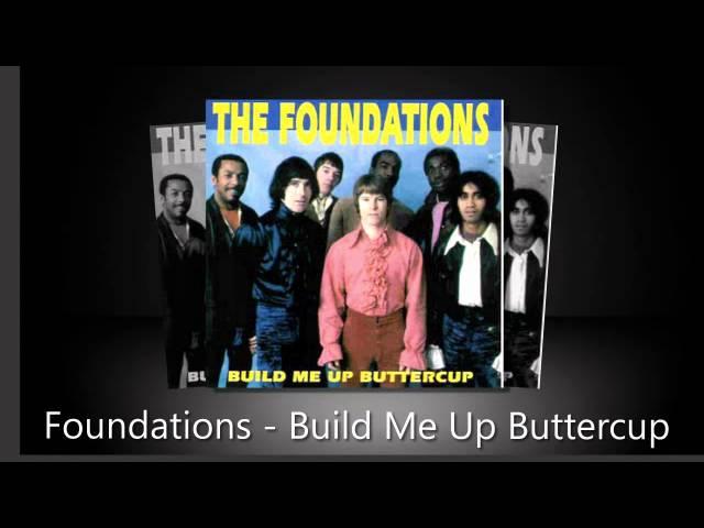 Foundations - Build Me Up Buttercup