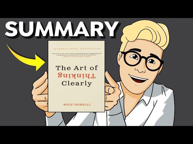 The Art of Thinking Clearly Summary (Animated) — 3 Practical Tips to Instantly Make Better Decisions