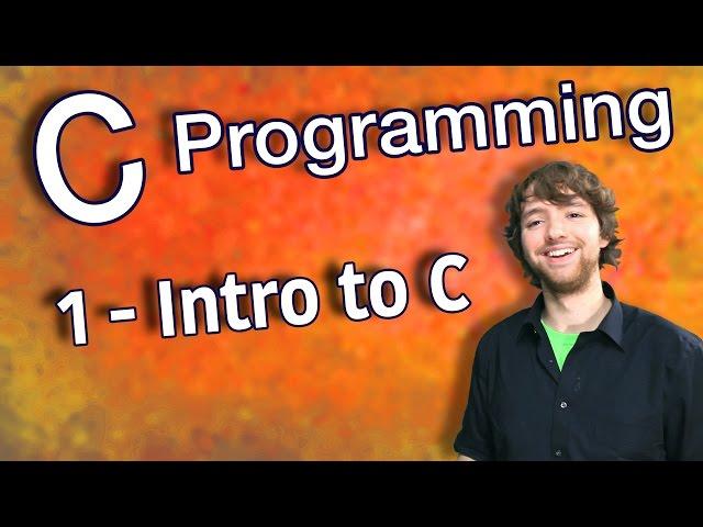 C Programming Tutorial 1 - Intro to C