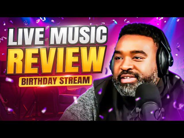  (LIVE) EP. 107: Reviewing Your Music #LIVE on my Birthday! #MusicReview #livemusicreview