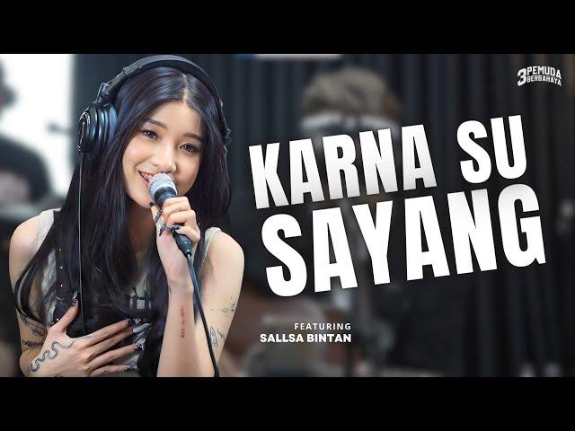 KARNA SU SAYANG - 3 PEMUDA BERBAHAYA FT SALLSA BINTAN | Biasa sa cinta satu sa pinta