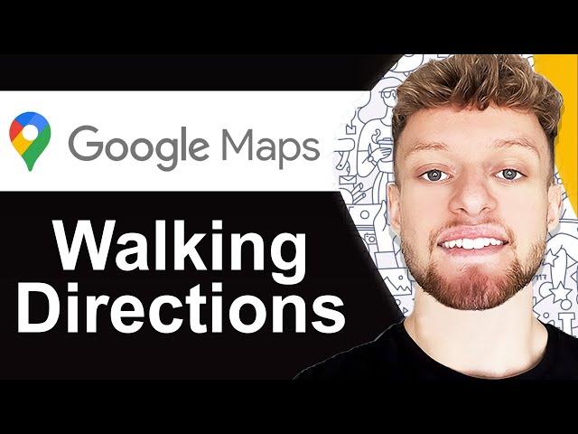 How To Use Google Maps Walking Directions - Quick Guide