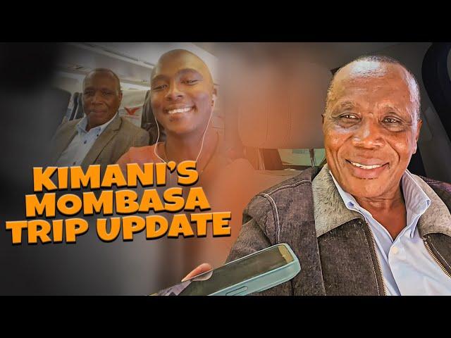 KIMANI MBUGUA MOMBASA TRIP UPDATE