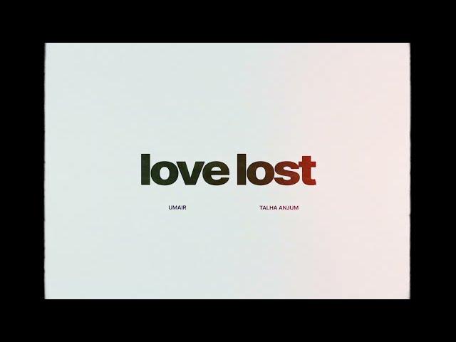 Umair, Talha Anjum - love lost (Official Audio)