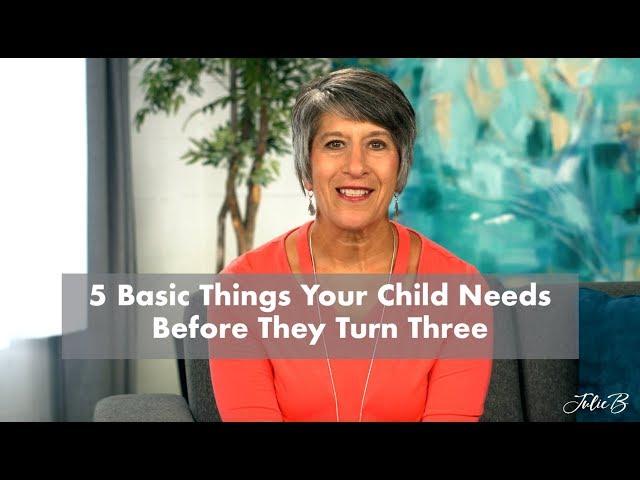 5 Basic Things Your Child Needs Before They Turn Three