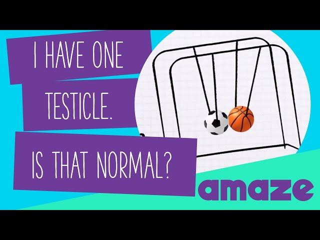 I Have One Testicle. Is That Normal?  #AskAMAZE