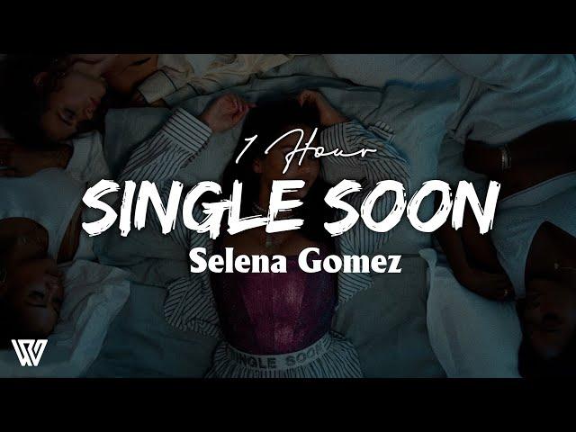 [1 HOUR] Selena Gomez - Single Soon (Letra/Lyrics) Loop 1 Hour