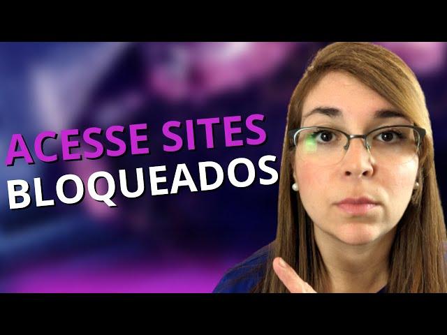 Como ACESSAR sites BLOQUEADOS no Brasil VPN