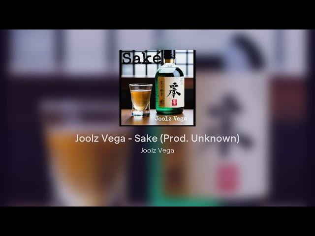 Joolz Vega - Sake (Prod. Unknown)