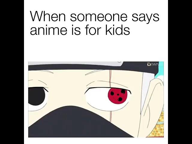 when someone says anime  is for kids