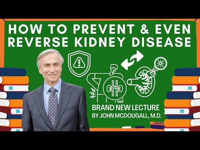 How To Prevent and Even Reverse Kidney Disease | A Brand New Lecture by John McDougall M.D.