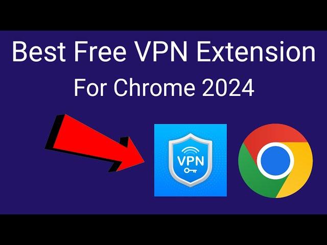 Best VPN Extension for Chrome 2024 | How to Use Free Vpn in Laptop