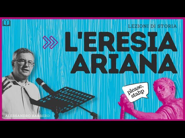 Alessandro Barbero - L'Eresia Ariana