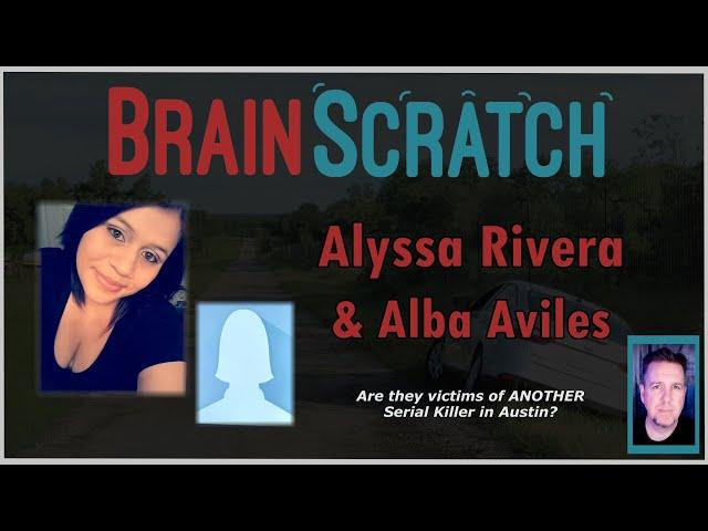 Another Serial Killer in Austin? Alyssa Rivera & Alba Aviles | BRAINSCRATCH