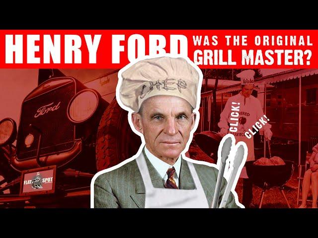 Henry Ford Was The Original Grill Master?