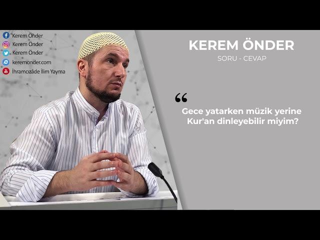 Yatarken Kur'an ı Kerim dinleyebilir miyiz? / Kerem Önder