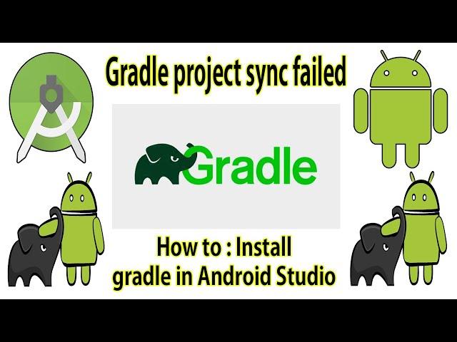 How to : Install gradle in Android Studio [ Gradle project sync failed ]