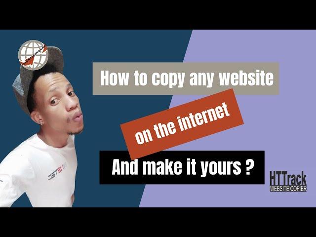 How to copy any website on the internet and make it yours