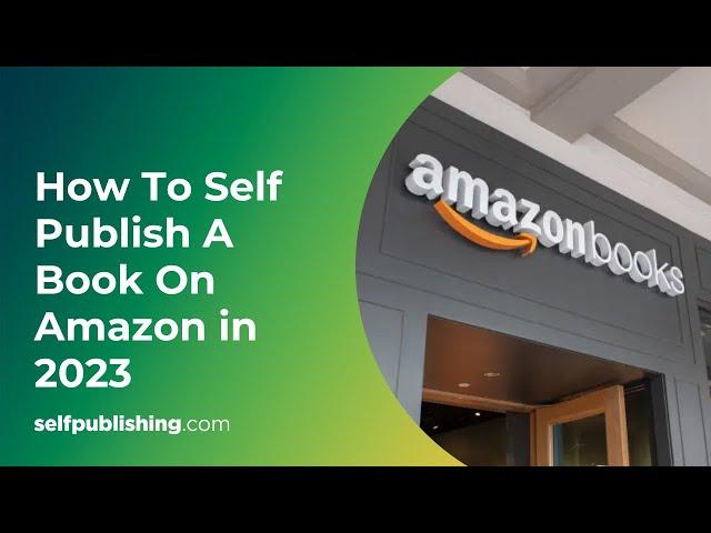 Publish a Book on Amazon in 2023 | How to Self-Publish Step-by-Step