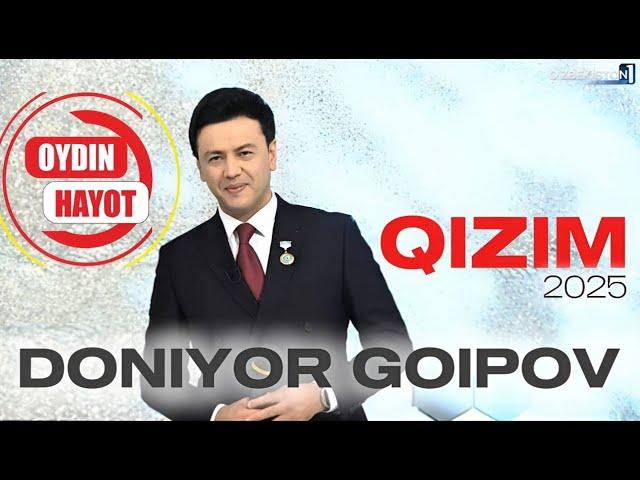 DONIYOR GOIPOV - QIZIM / "OYDIN HAYOT" 2025
