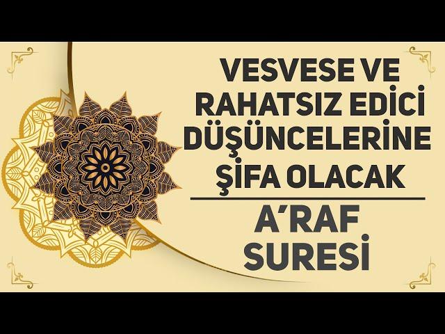 Vesvese ve Rahatsız Edici Düşüncelerine Şifa Olacak - A'raf Suresi