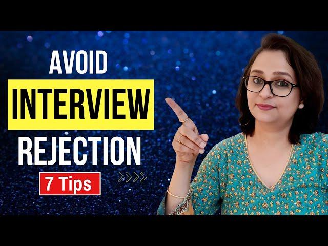 7 Ways to Avoid Interview Rejection - Practical tips for Modern times!