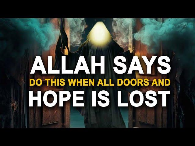 Allah Says DO THIS WHEN YOU HAVE NO MORE HOPE