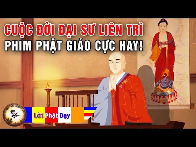 Cuộc Đời Đại Sư Liên Trì - Phim Phật Giáo cực hay! Phật Pháp Nhiệm Màu