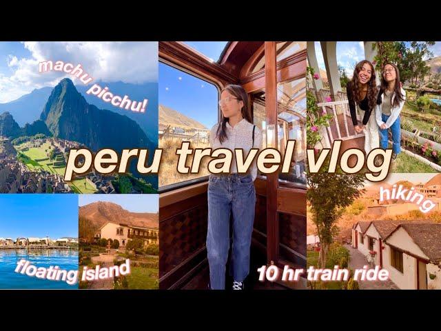 PERU TRAVEL VLOG 2022 | machu picchu, cusco, lake titicaca & more!