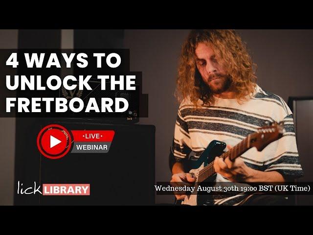 Sam Bell - 4 Ways To Unlock the Fretboard | Licklibrary Live Guitar Lesson