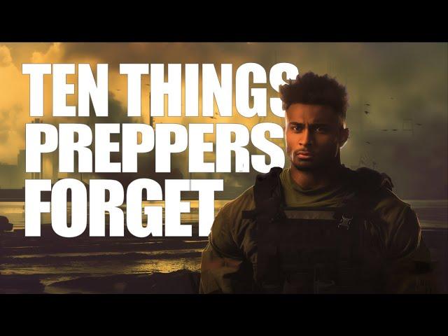 Ten Important Things Preppers Often Forget - Prepper's Paradigm - Always Prepared