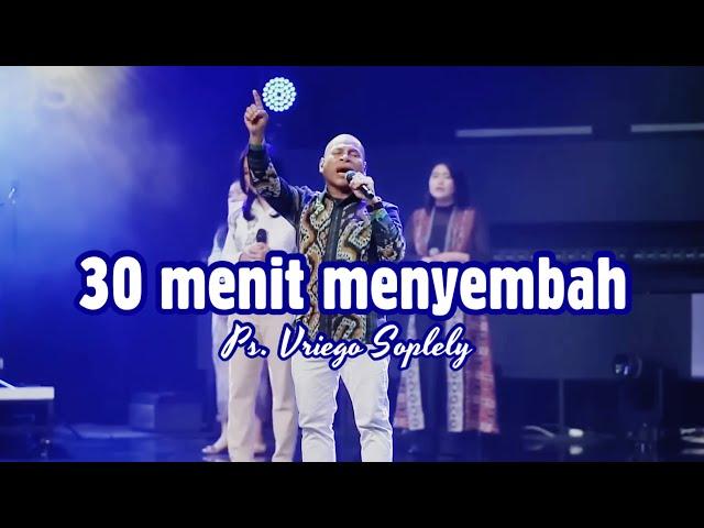 30 Menit Menyembah by Ps. Vriego Soplely || GSJS Pakuwon Mall, Surabaya