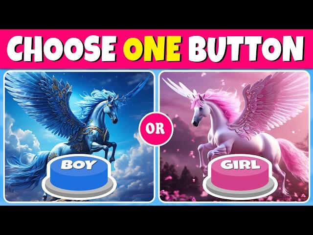 Choose One Button!  BOY or GIRL ...? 