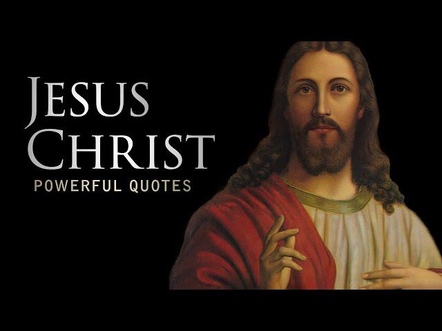 Jesus Christ - Life Changing Quotes