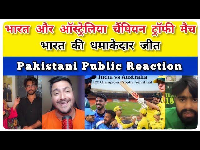 India Vs Australia ICC Champion Trophy 2025 Match || India Win By 4 Wicket || Pakistani Public React