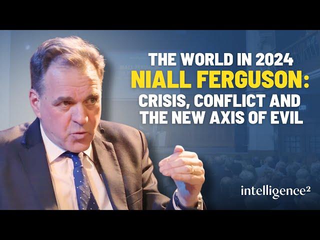 The World In 2024 With Niall Ferguson: Crisis, Conflict And The New Axis of Evil