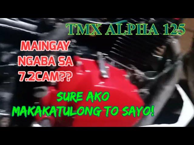 TMX ALPHA 125 MAINGAY NGA BA PAG NAKA CAM 7.2MM??