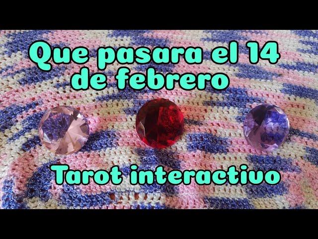 QUE PASARA EL 14 DE FEBRERO PARA TI... TAROT INTERACTIVO