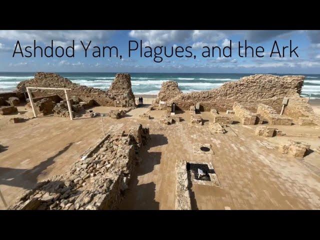 Following the Stations of the Ark #4: Ashdod Yam, Plagues and the Ark