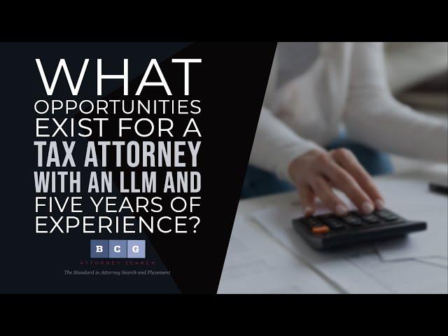 What opportunities exist for a tax attorney with an LLM and five years of experience.mp4