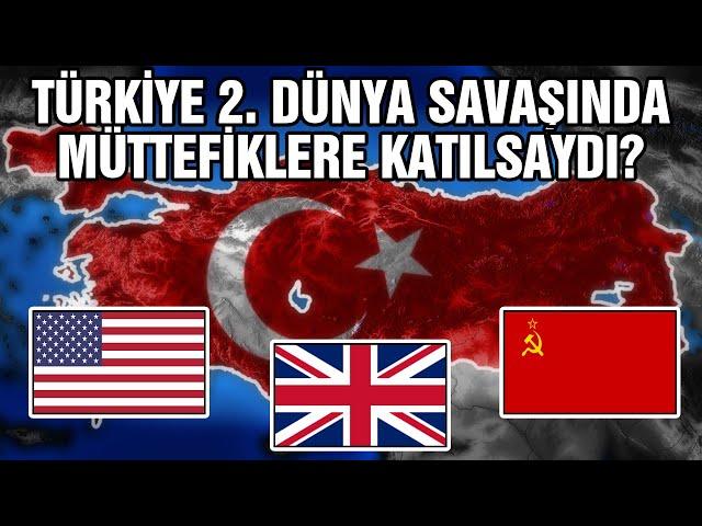 Türkiye 2. Dünya Savaşında Müttefiklere Katılsaydı? #NeOlurdu | Ne Olurdu?