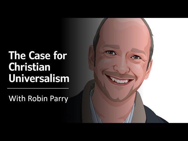 The Case for Christian Universalism with Robin Parry