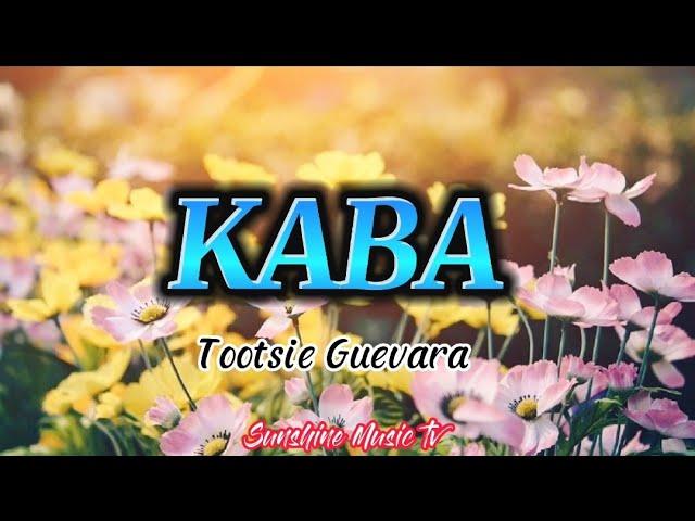 KABA (Tootsie Guevara) with Lyrics